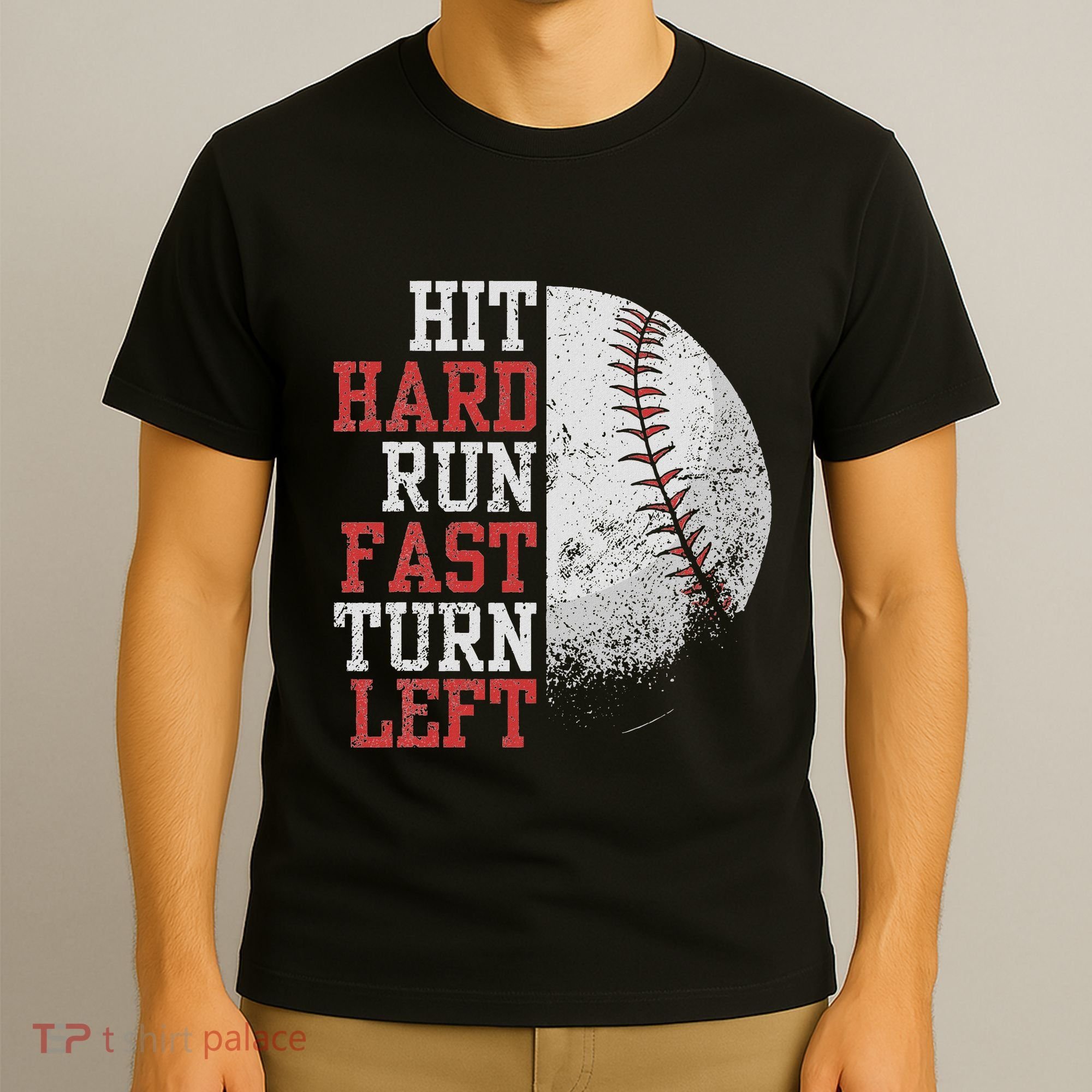 Hit Hard Run Fast Turn Left Funny Baseball Player Fan Funny T-Shirt