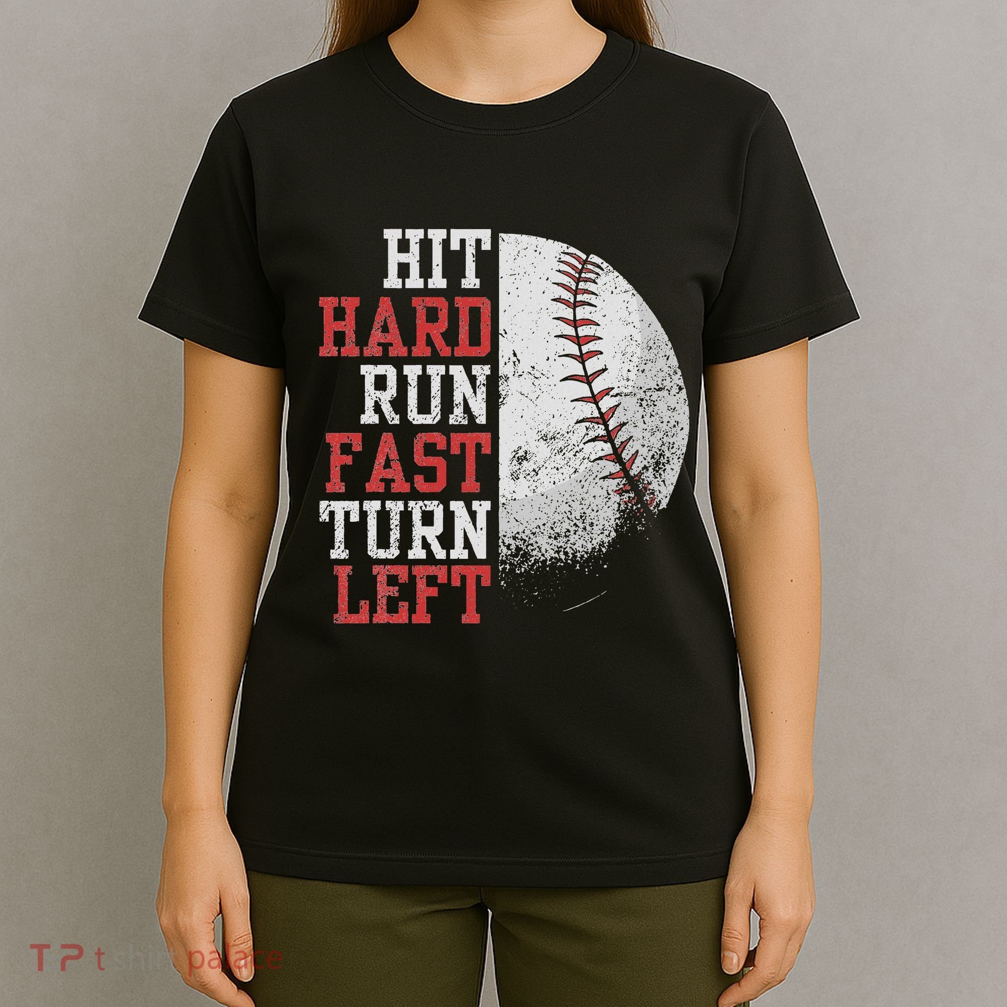Hit Hard Run Fast Turn Left Funny Baseball Player Fan Funny T-Shirt