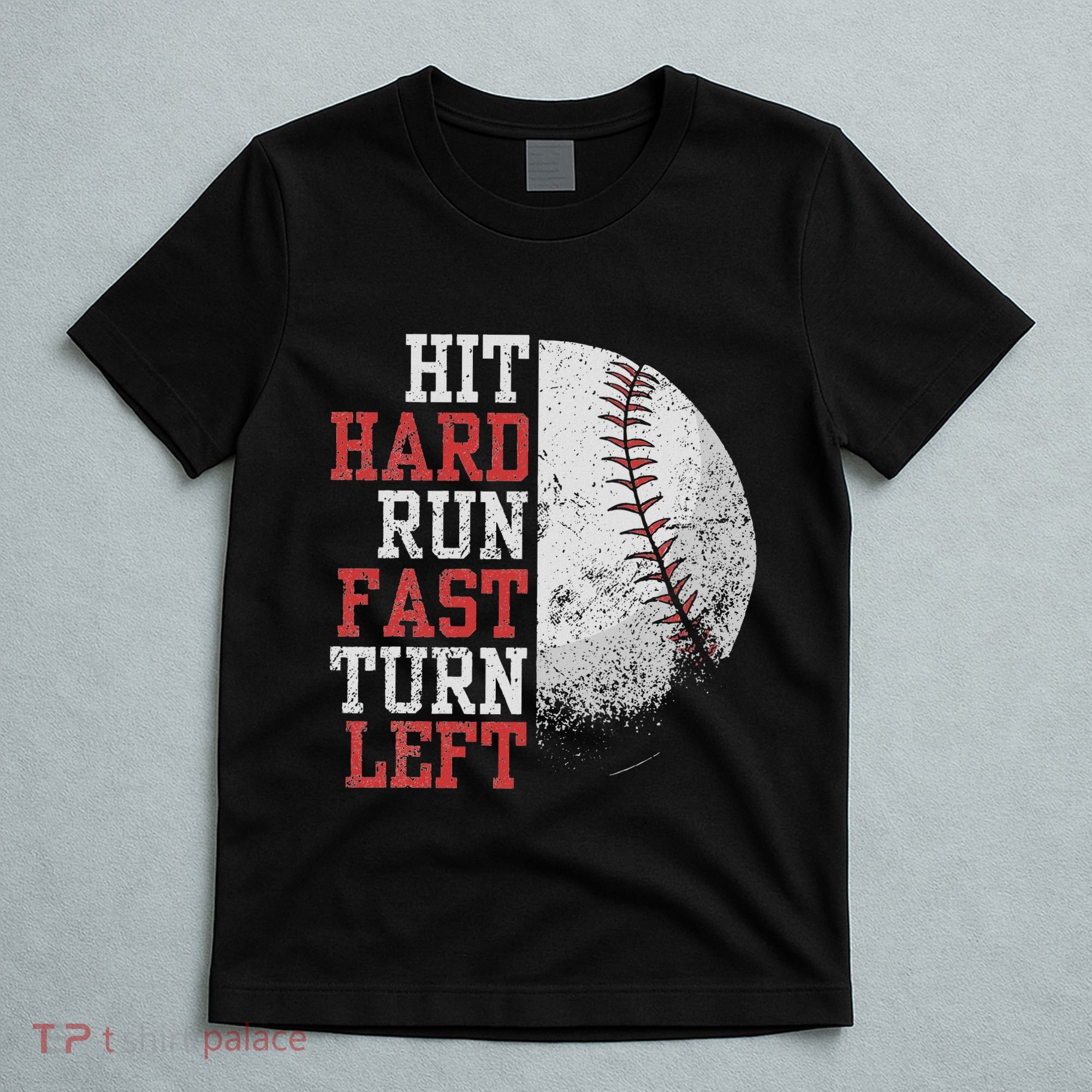Hit Hard Run Fast Turn Left Funny Baseball Player Fan Funny T-Shirt