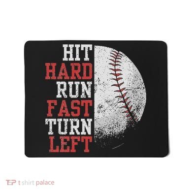 Hit Hard Run Fast Turn Left Funny Baseball Player Fan Funny Mousepad