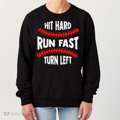 Hit Hard Run Fast Turn Left For A Baseball Player Women's Sweatshirt