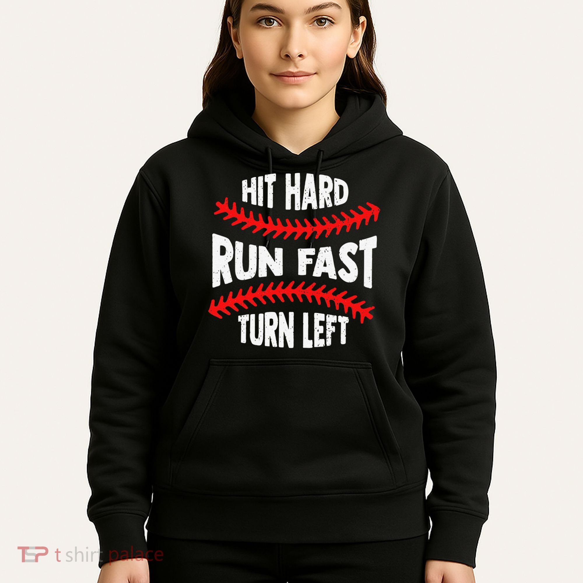 Hit Hard Run Fast Turn Left For A Baseball Player Hoodie