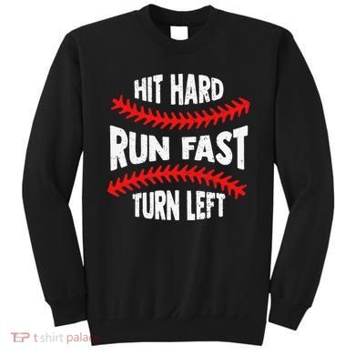 Hit Hard Run Fast Turn Left For A Baseball Player Sweatshirt