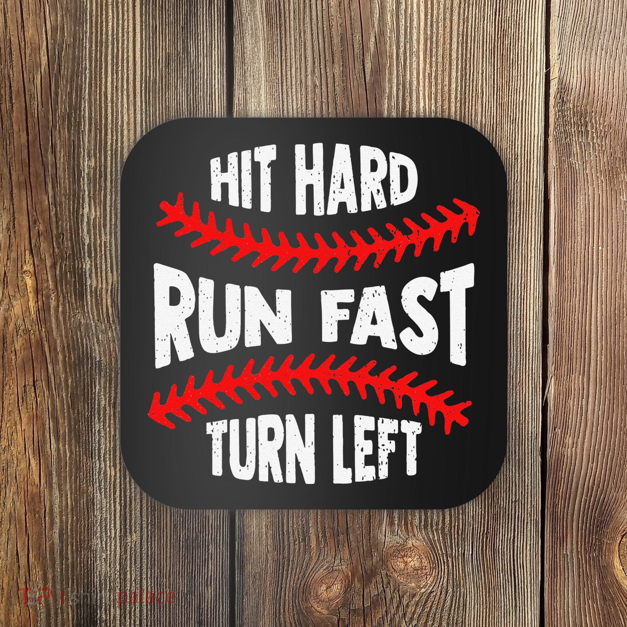 Hit Hard Run Fast Turn Left For A Baseball Player Coaster