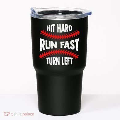Hit Hard Run Fast Turn Left For A Baseball Player Tumbler