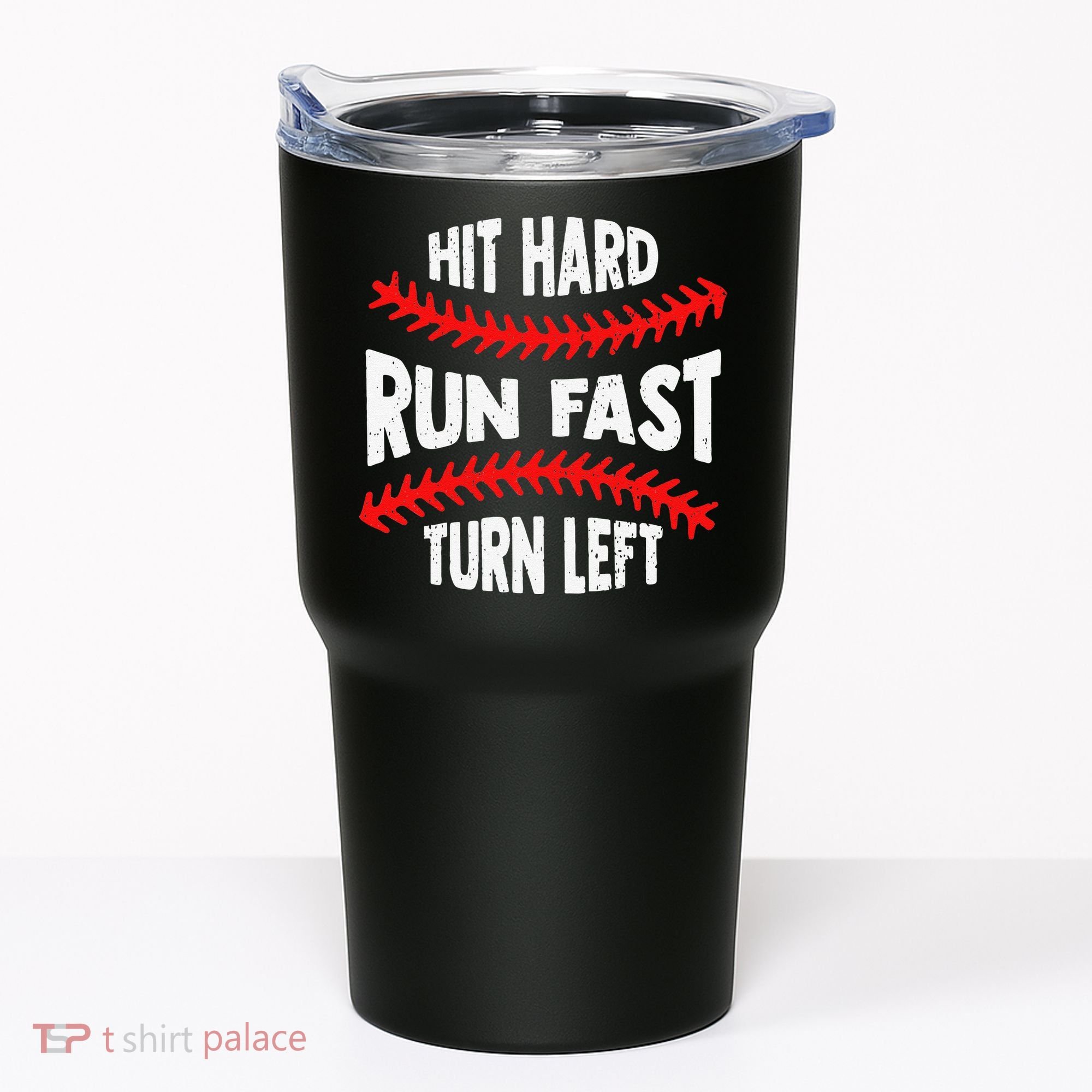 Hit Hard Run Fast Turn Left For A Baseball Player Tumbler