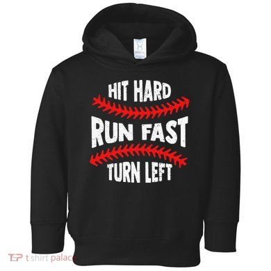 Hit Hard Run Fast Turn Left For A Baseball Player Toddler Hoodie