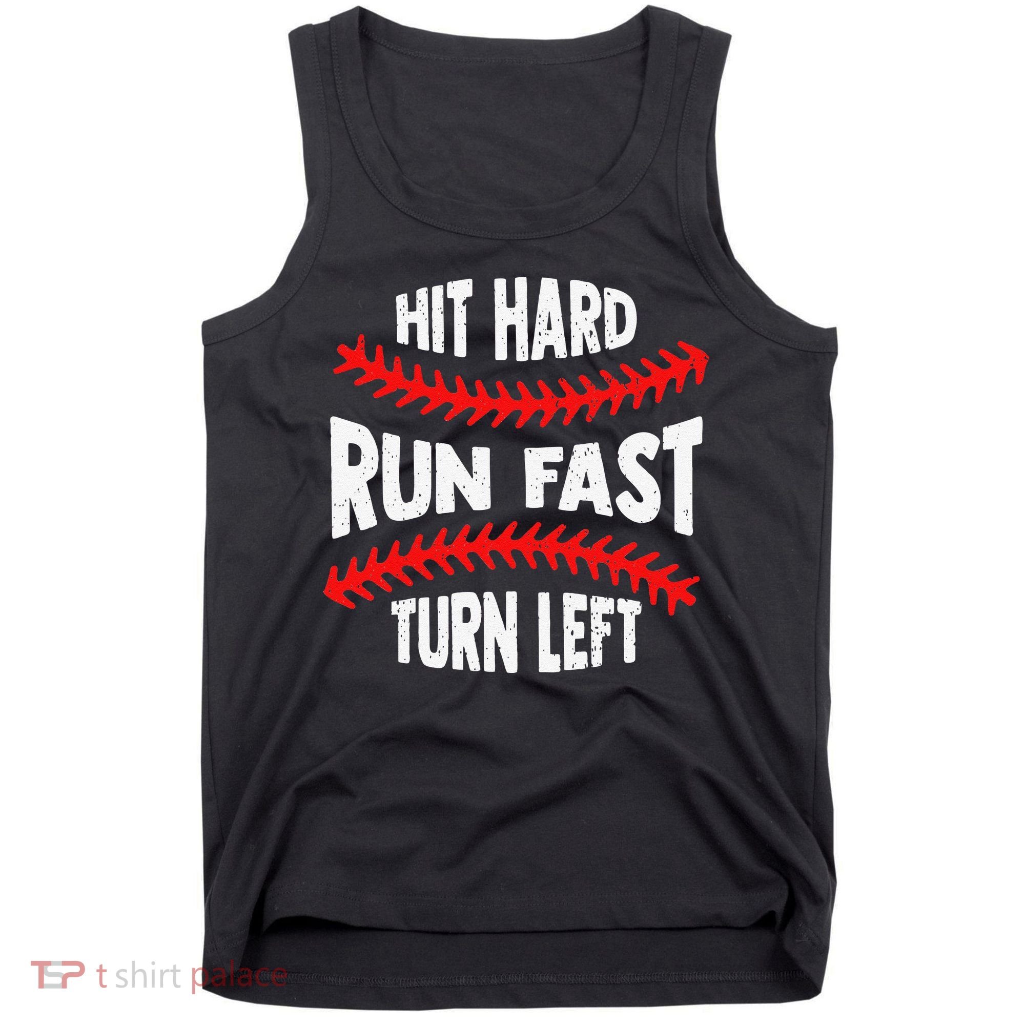Hit Hard Run Fast Turn Left For A Baseball Player Tank Top