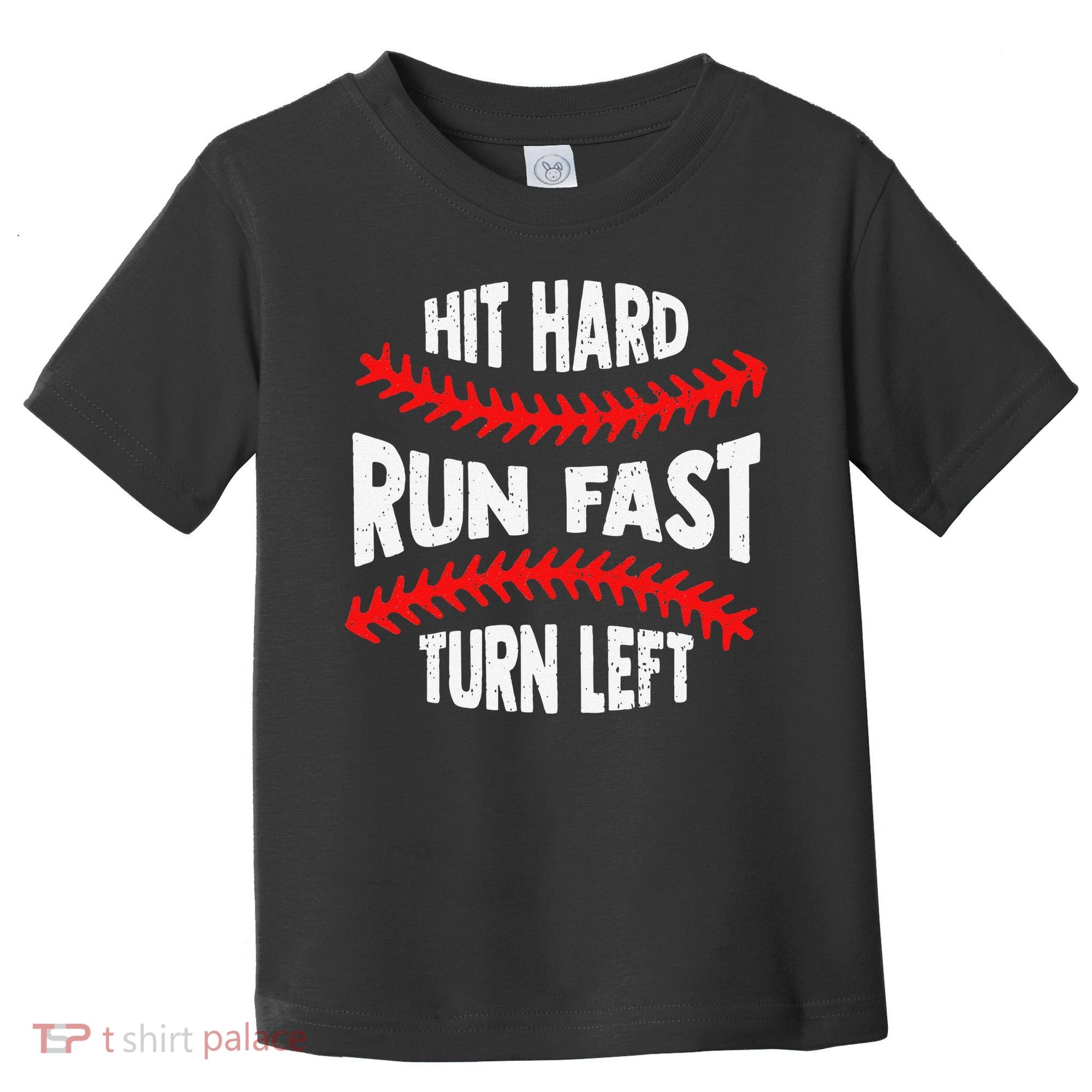 Hit Hard Run Fast Turn Left For A Baseball Player Toddler T-Shirt