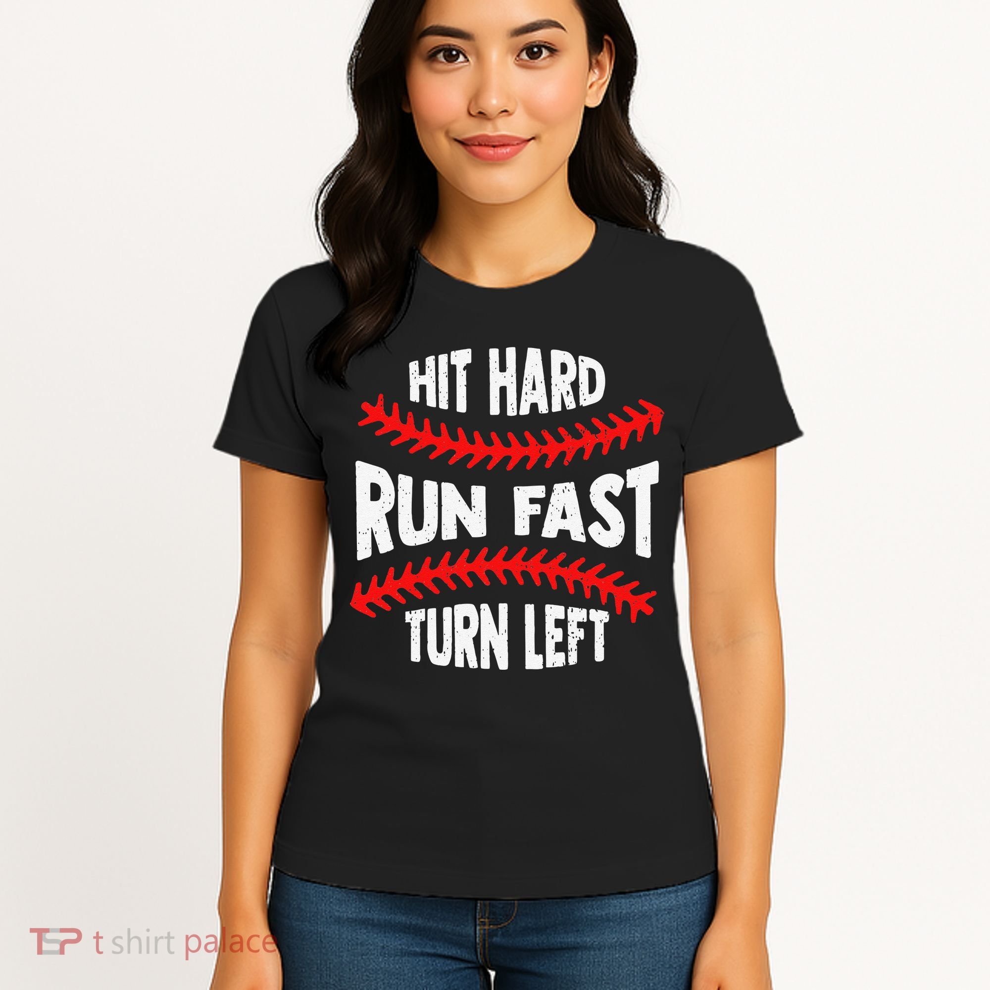 Hit Hard Run Fast Turn Left For A Baseball Player Women's T-Shirt