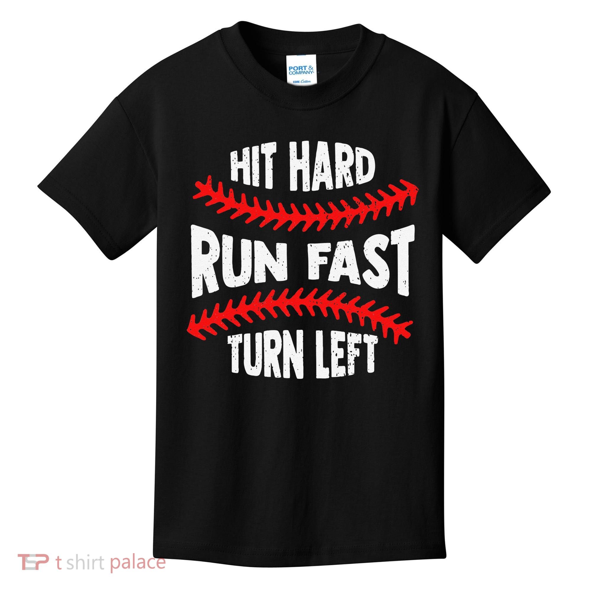 Hit Hard Run Fast Turn Left For A Baseball Player Kids T-Shirt