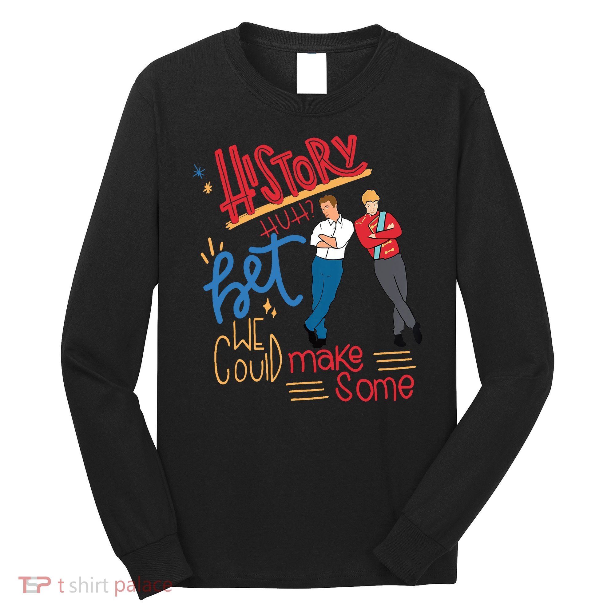 History Huh? Red White And Royal Blue Funny Saying Long Sleeve Shirt