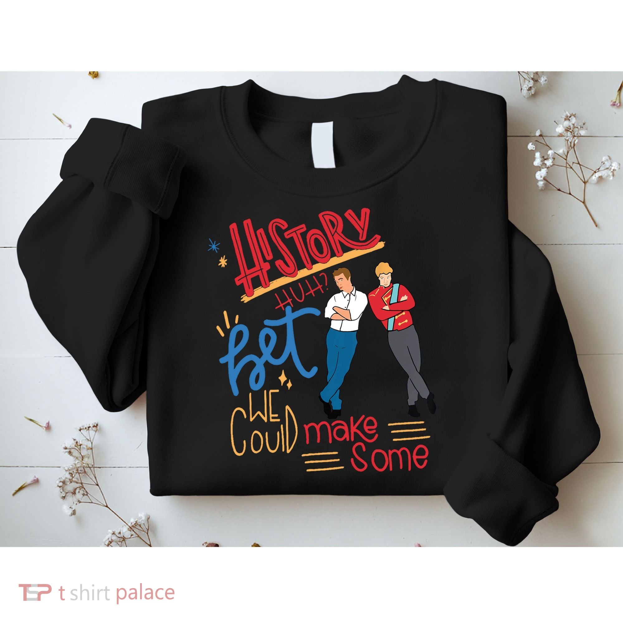History Huh? Red White And Royal Blue Funny Saying Sweatshirt