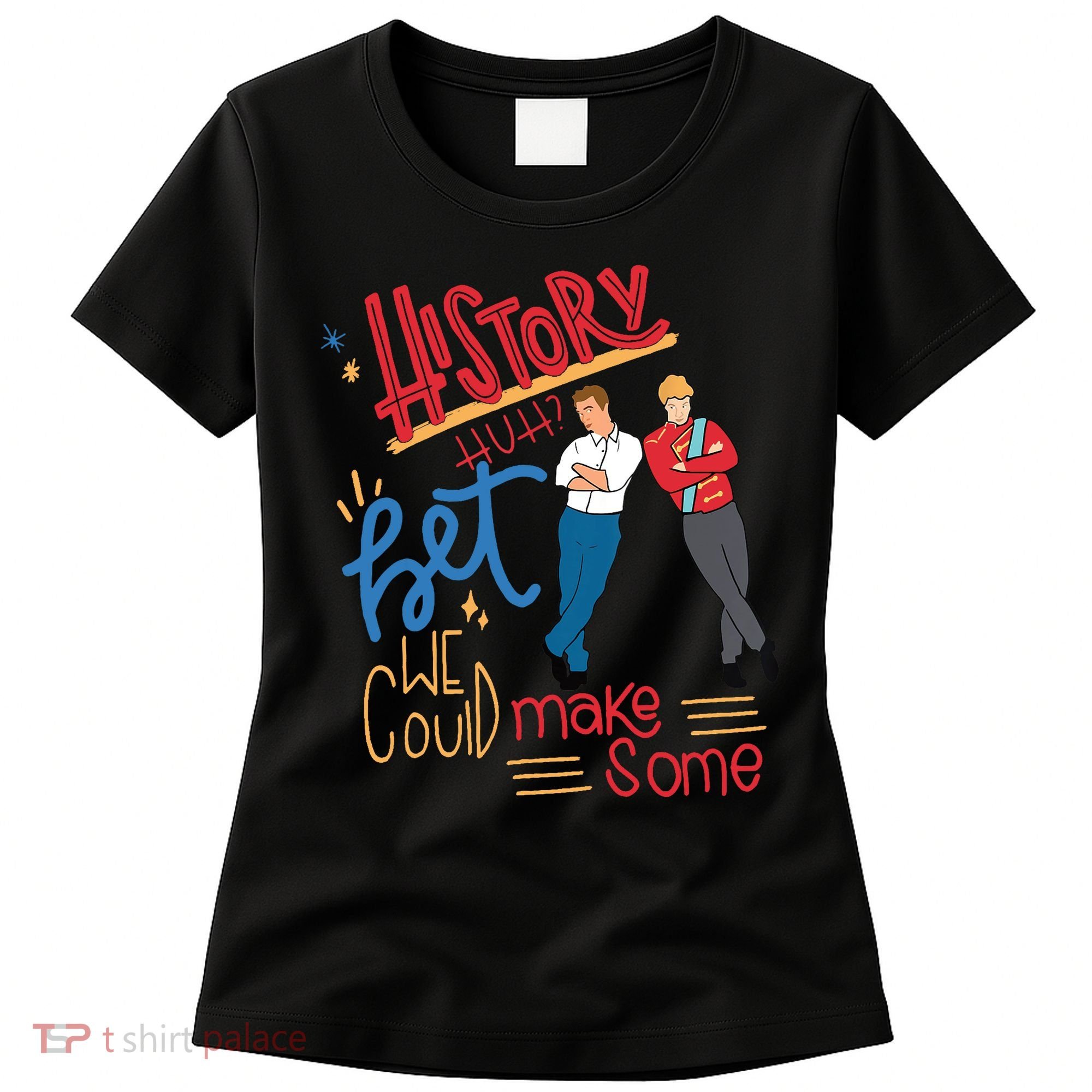 History Huh? Red White And Royal Blue Funny Saying Women's T-Shirt