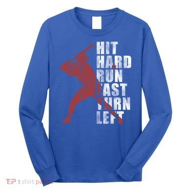 Hit Hard Run Fast Turn Left Funny Baseball Player Cute Gift Long Sleeve Shirt