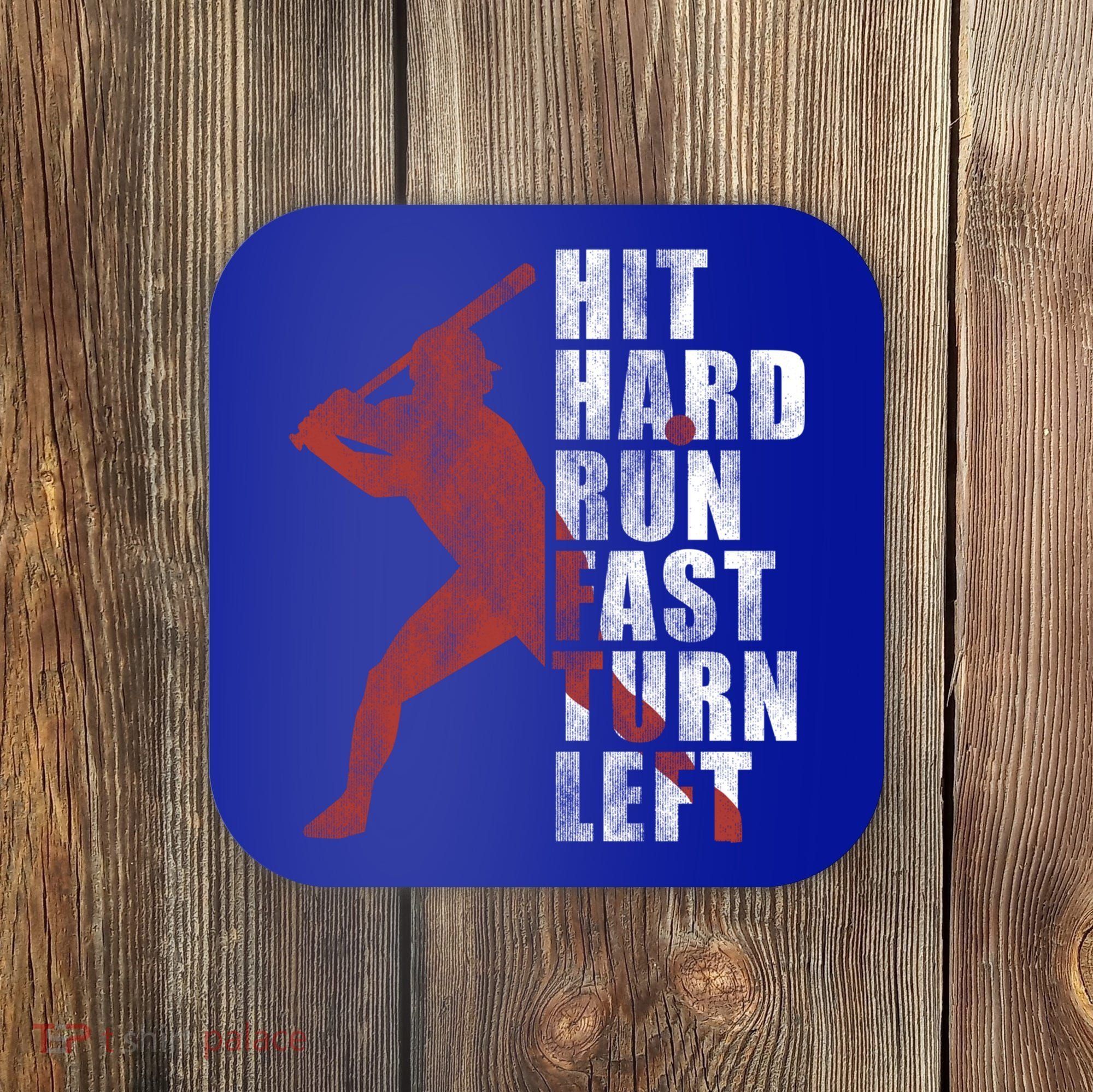Hit Hard Run Fast Turn Left Funny Baseball Player Cute Gift Coaster