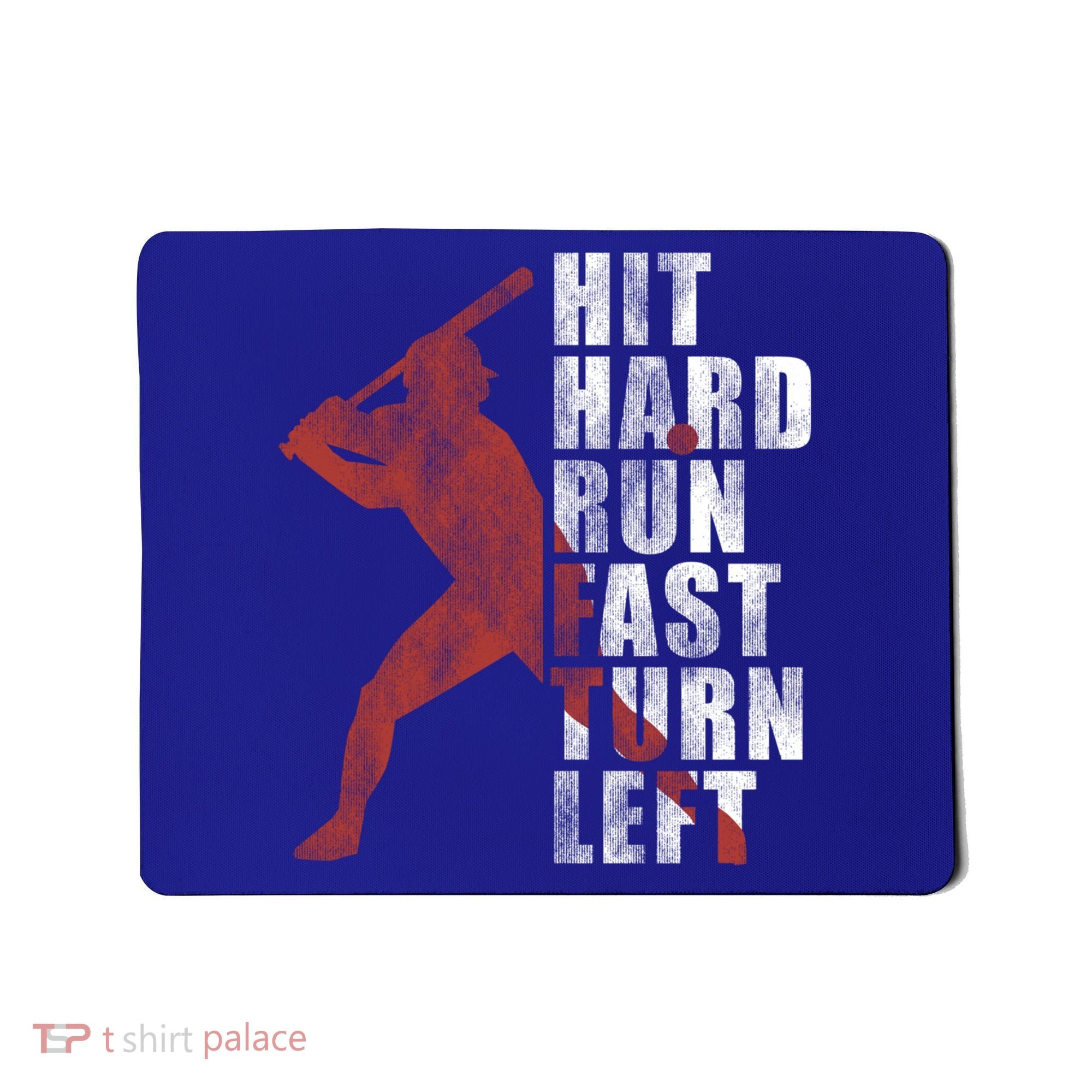 Hit Hard Run Fast Turn Left Funny Baseball Player Cute Gift Mousepad