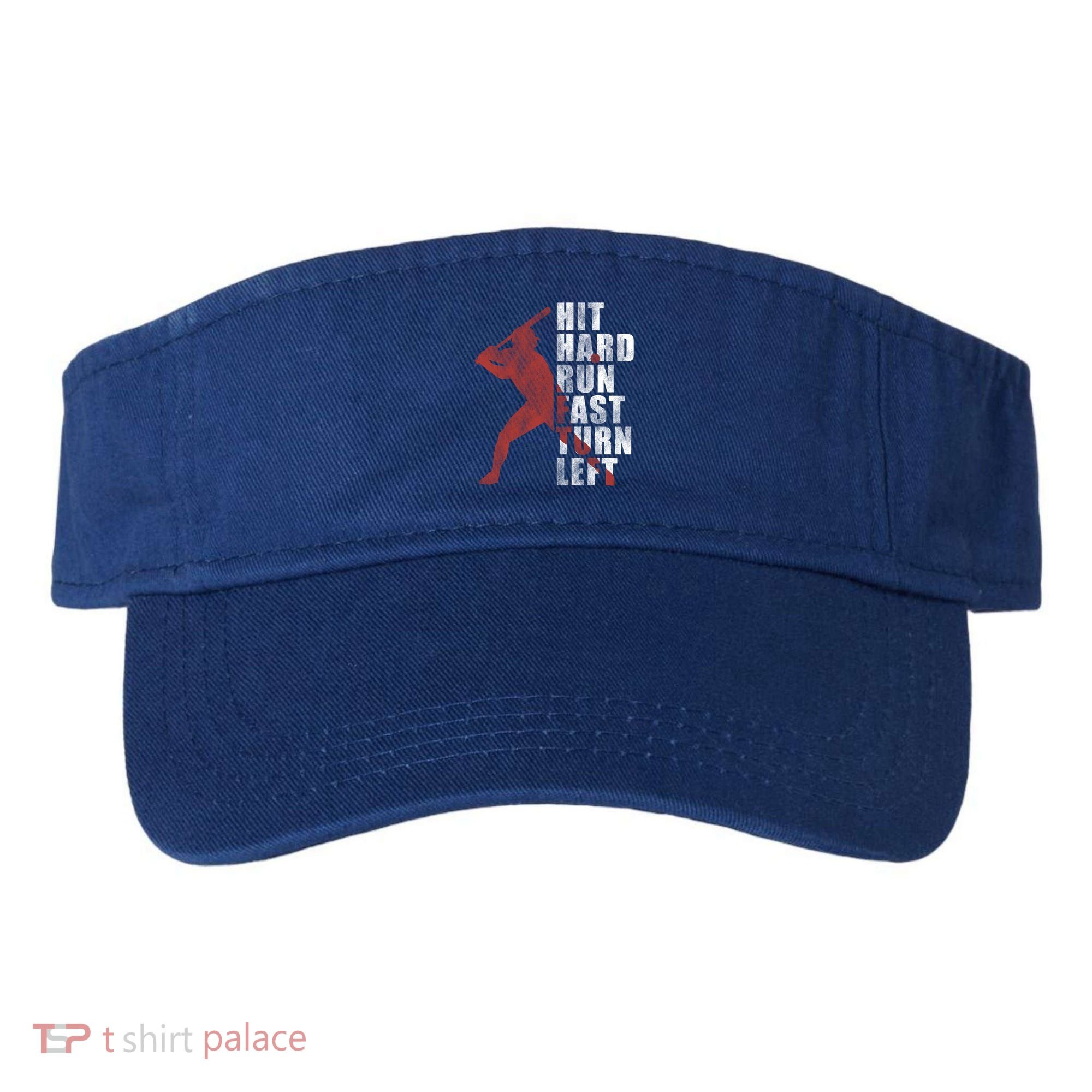 Hit Hard Run Fast Turn Left Funny Baseball Player Cute Gift Visor