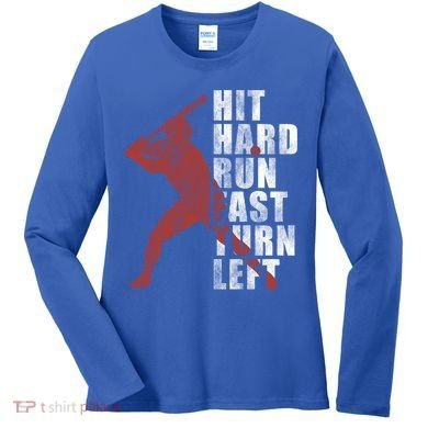 Hit Hard Run Fast Turn Left Funny Baseball Player Cute Gift Women's Long Sleeve Shirt