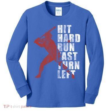 Hit Hard Run Fast Turn Left Funny Baseball Player Cute Gift Kids Long Sleeve Shirt
