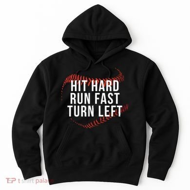Hit Hard Run Fast Turn Left Funny Baseball Hoodie