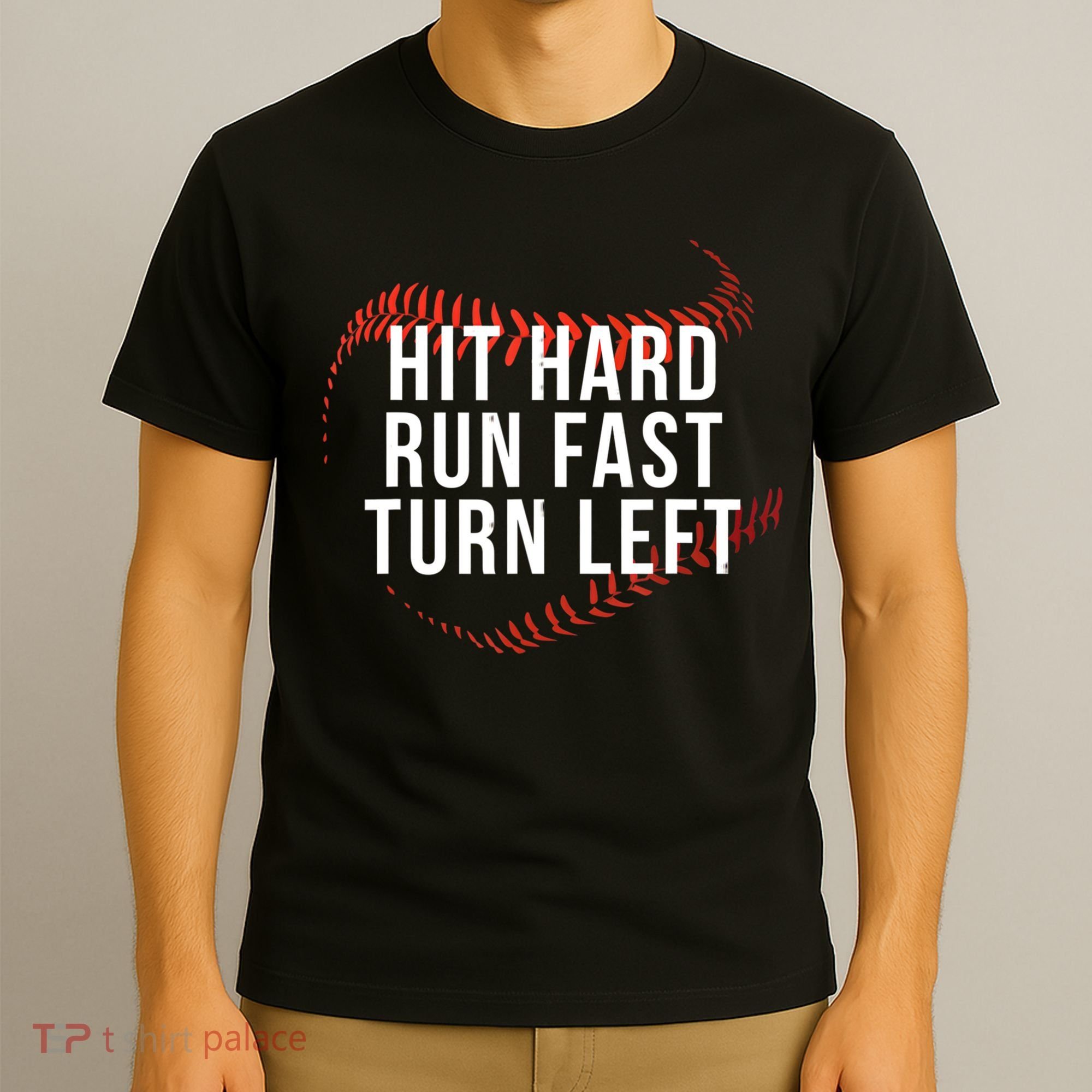 Hit Hard Run Fast Turn Left Funny Baseball T-Shirt