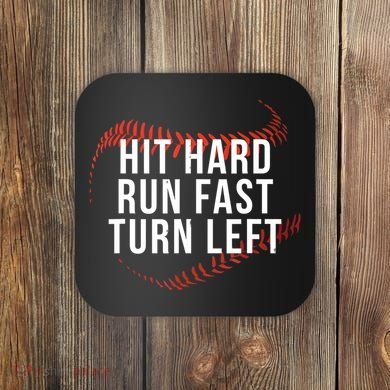 Hit Hard Run Fast Turn Left Funny Baseball Coaster