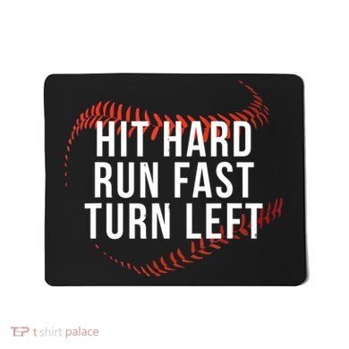 Hit Hard Run Fast Turn Left Funny Baseball Mousepad