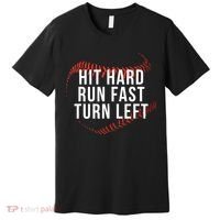 Hit Hard Run Fast Turn Left Funny Baseball Premium T-Shirt thumb 0