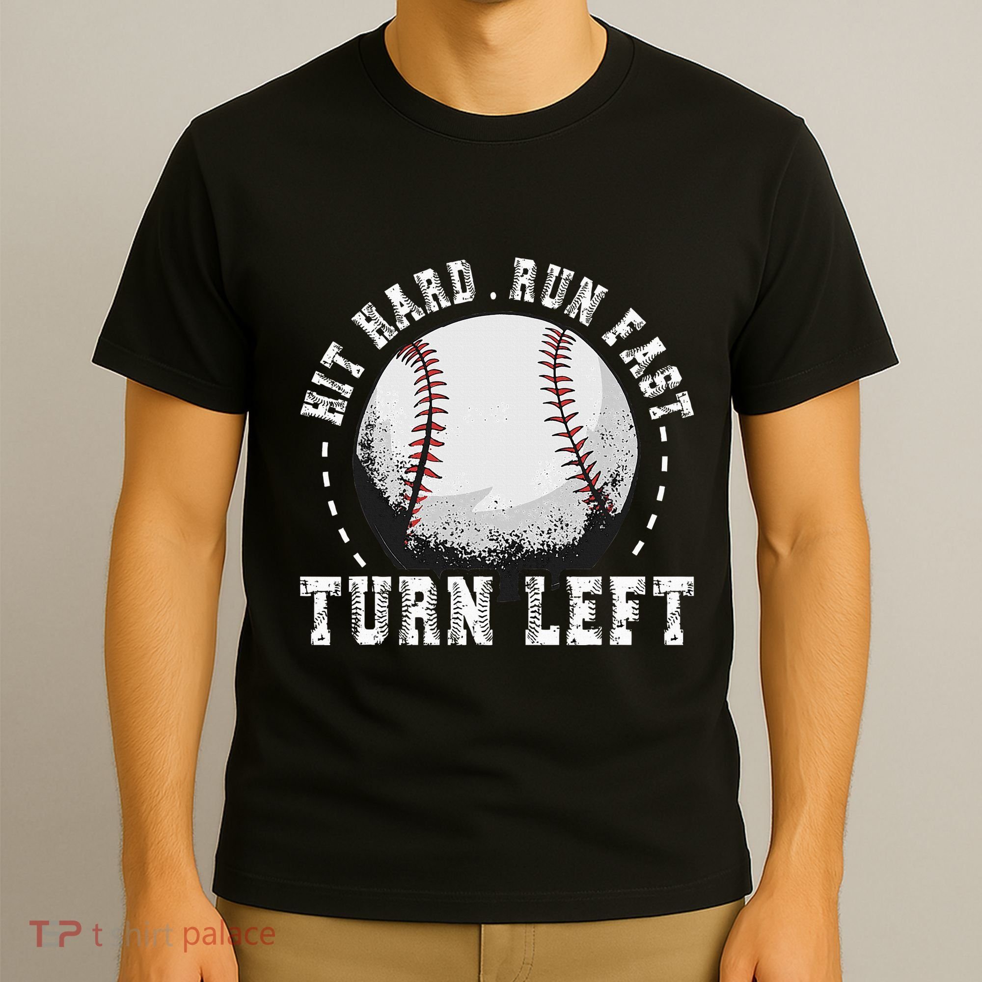 Hit Hard Run Fast Turn Left Baseball Player T-Shirt