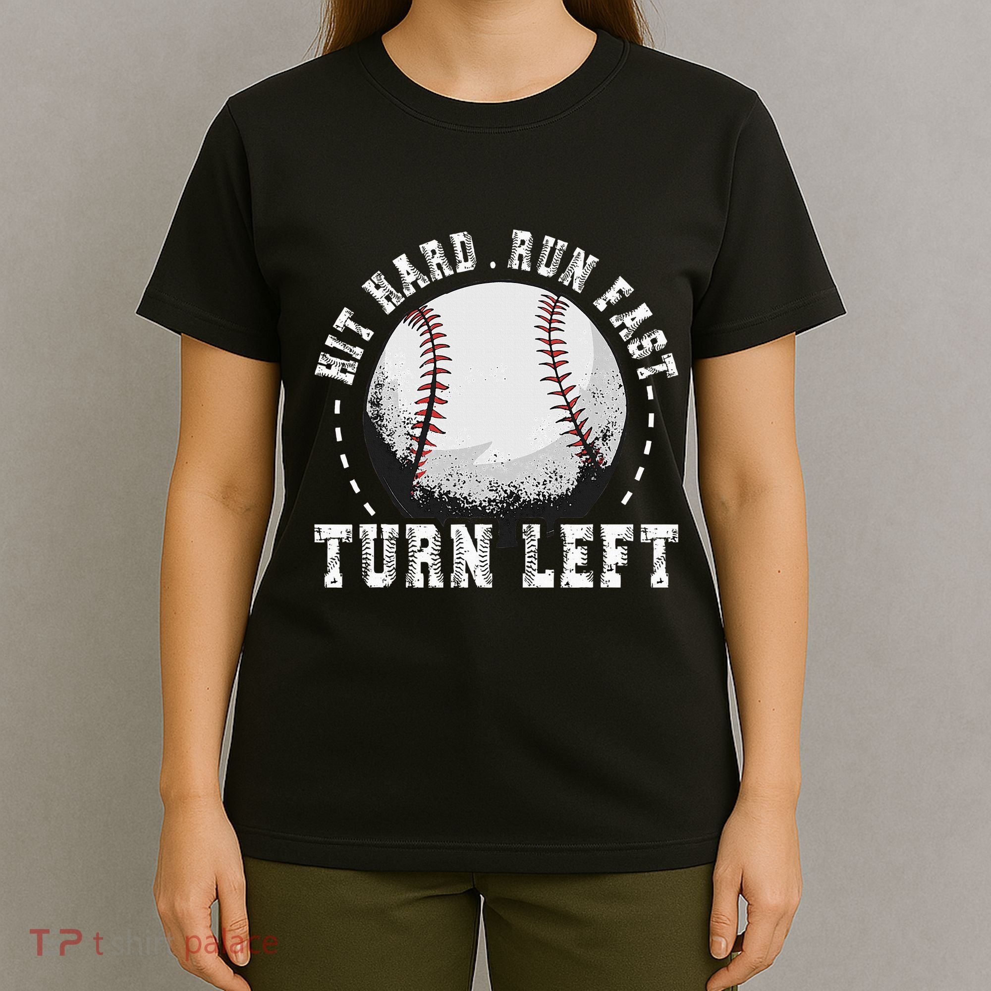 Hit Hard Run Fast Turn Left Baseball Player T-Shirt