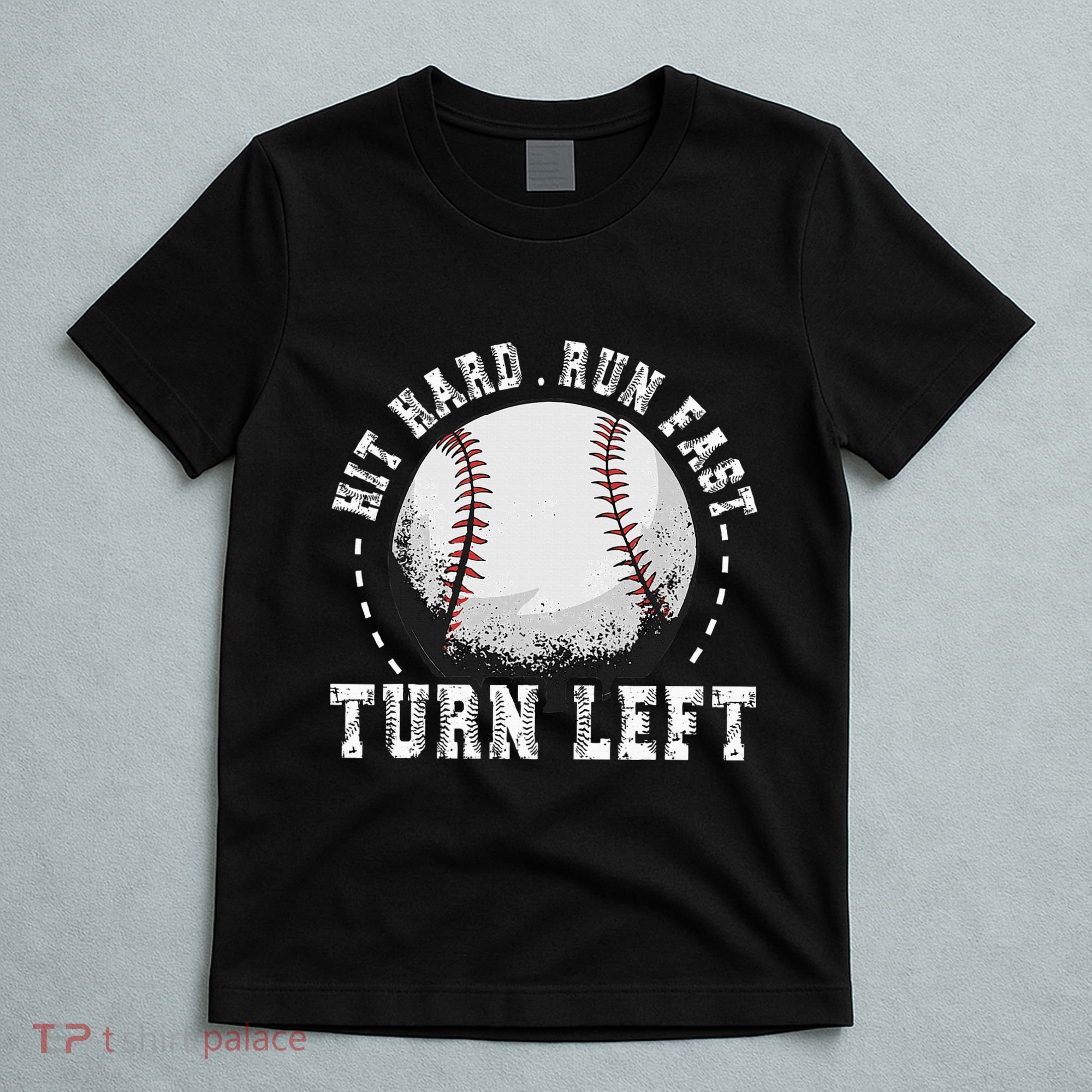 Hit Hard Run Fast Turn Left Baseball Player T-Shirt