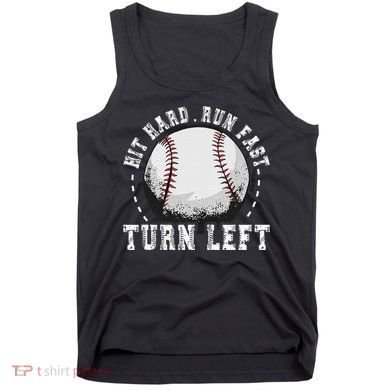 Hit Hard Run Fast Turn Left Baseball Player Tank Top