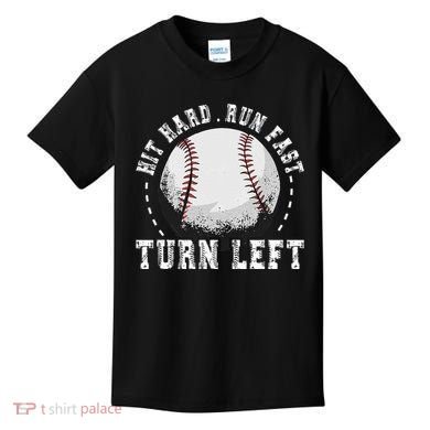 Hit Hard Run Fast Turn Left Baseball Player Kids T-Shirt