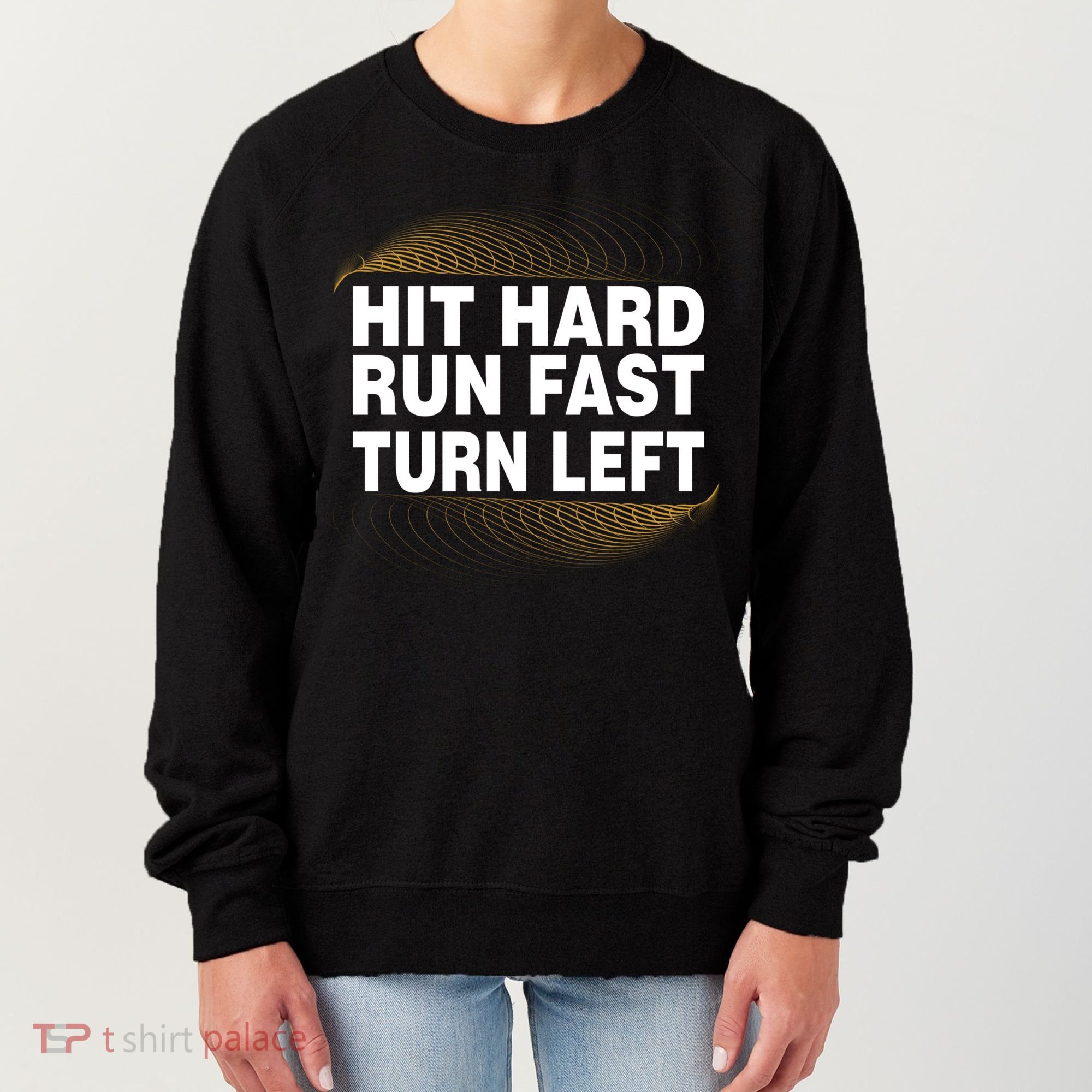 Hit Hard Run Fast Turn Left Players Cool Gift Women's Sweatshirt