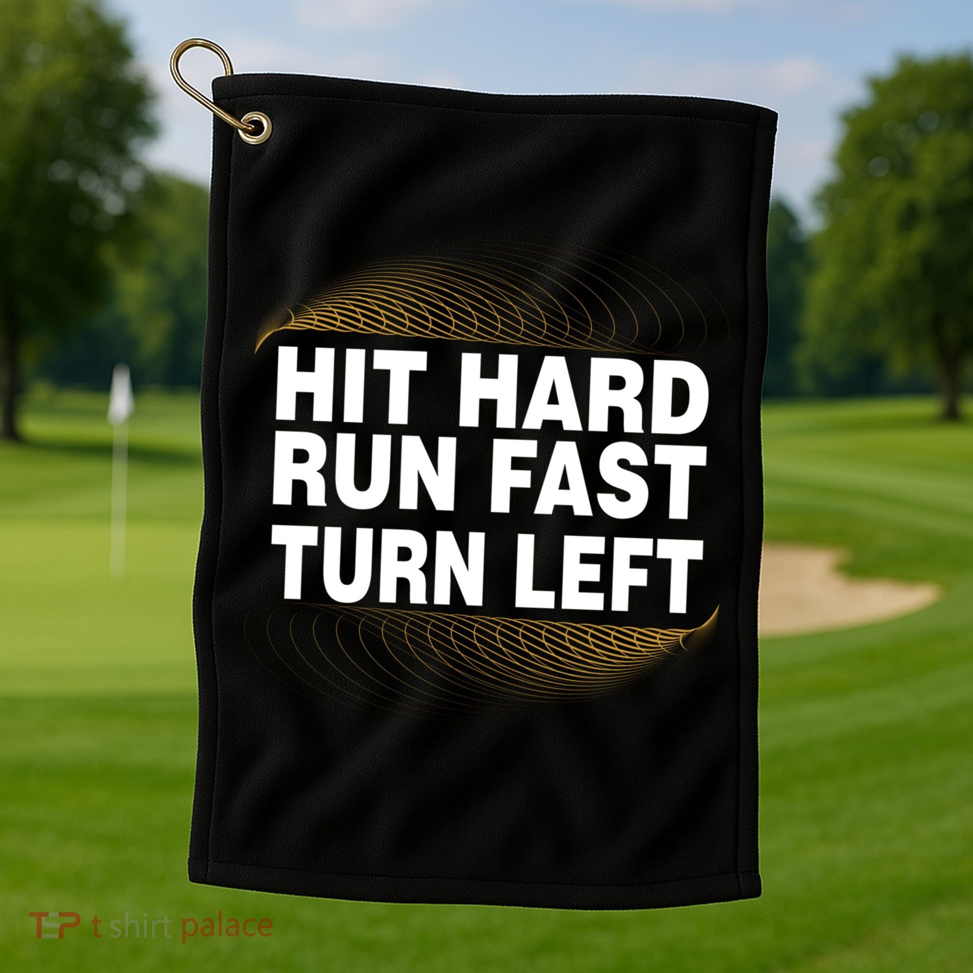 Hit Hard Run Fast Turn Left Players Cool Gift Golf Towel