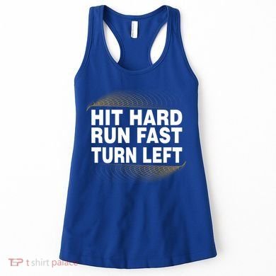 Hit Hard Run Fast Turn Left Players Cool Gift Women's Tank Top