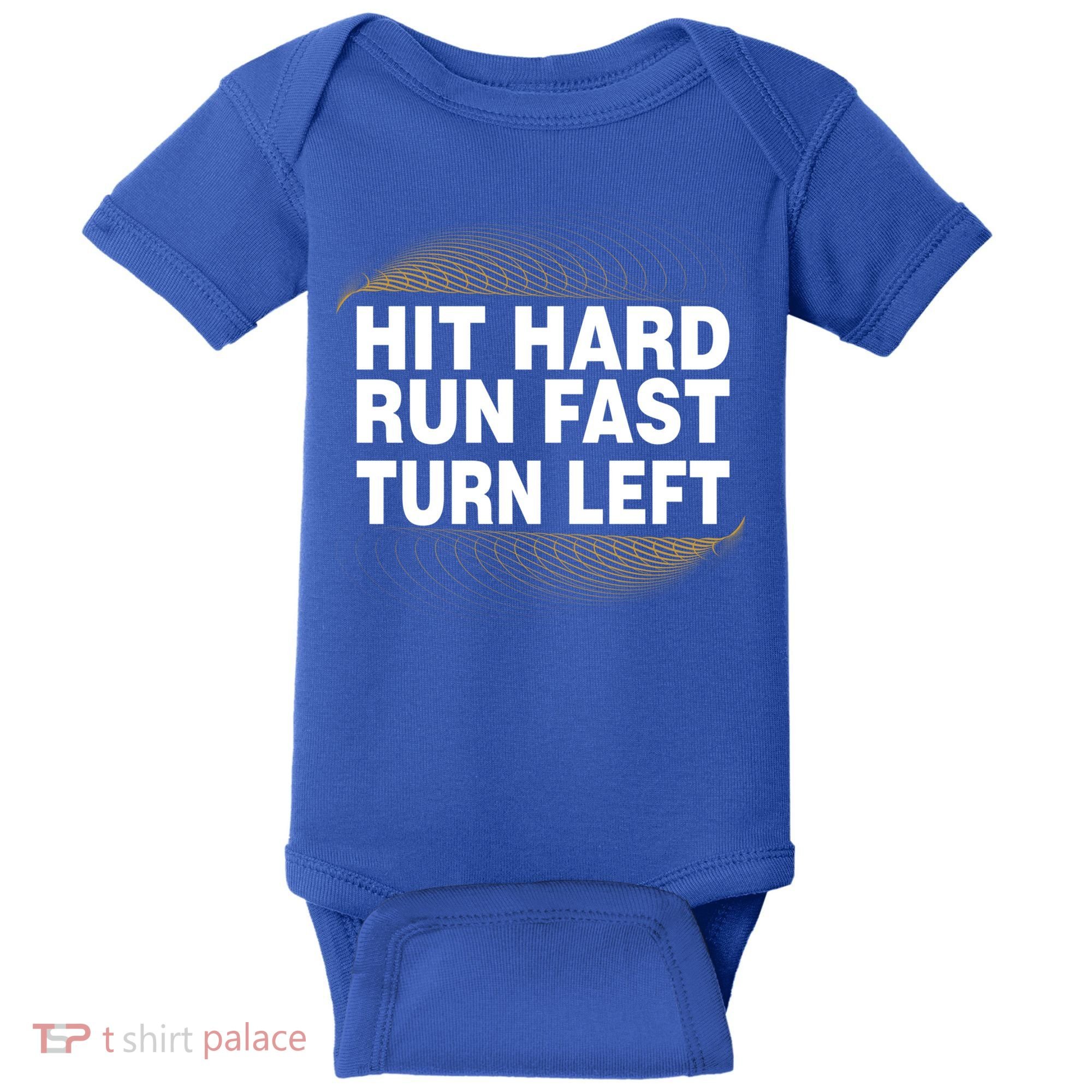 Hit Hard Run Fast Turn Left Players Cool Gift Baby Bodysuit