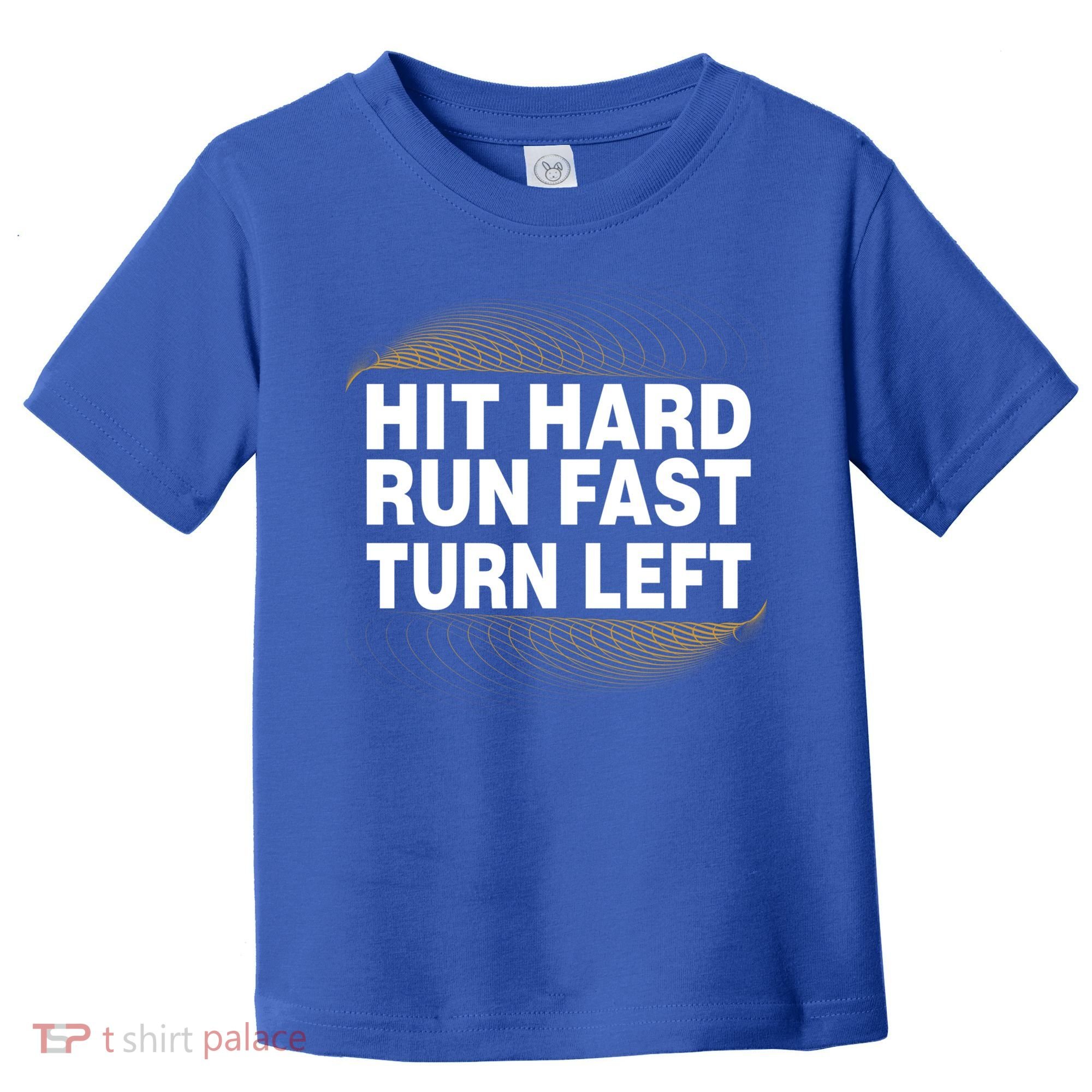 Hit Hard Run Fast Turn Left Players Cool Gift Toddler T-Shirt