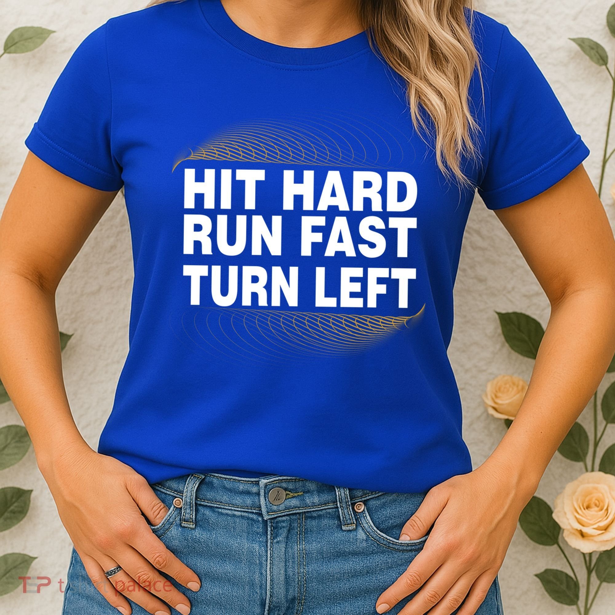 Hit Hard Run Fast Turn Left Players Cool Gift Women's T-Shirt