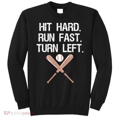 Hit Hard Run Fast Turn Left Baseball Softball Fan Sweatshirt
