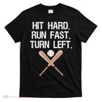 Hit Hard Run Fast Turn Left Baseball Softball Fan T-Shirt thumb 0