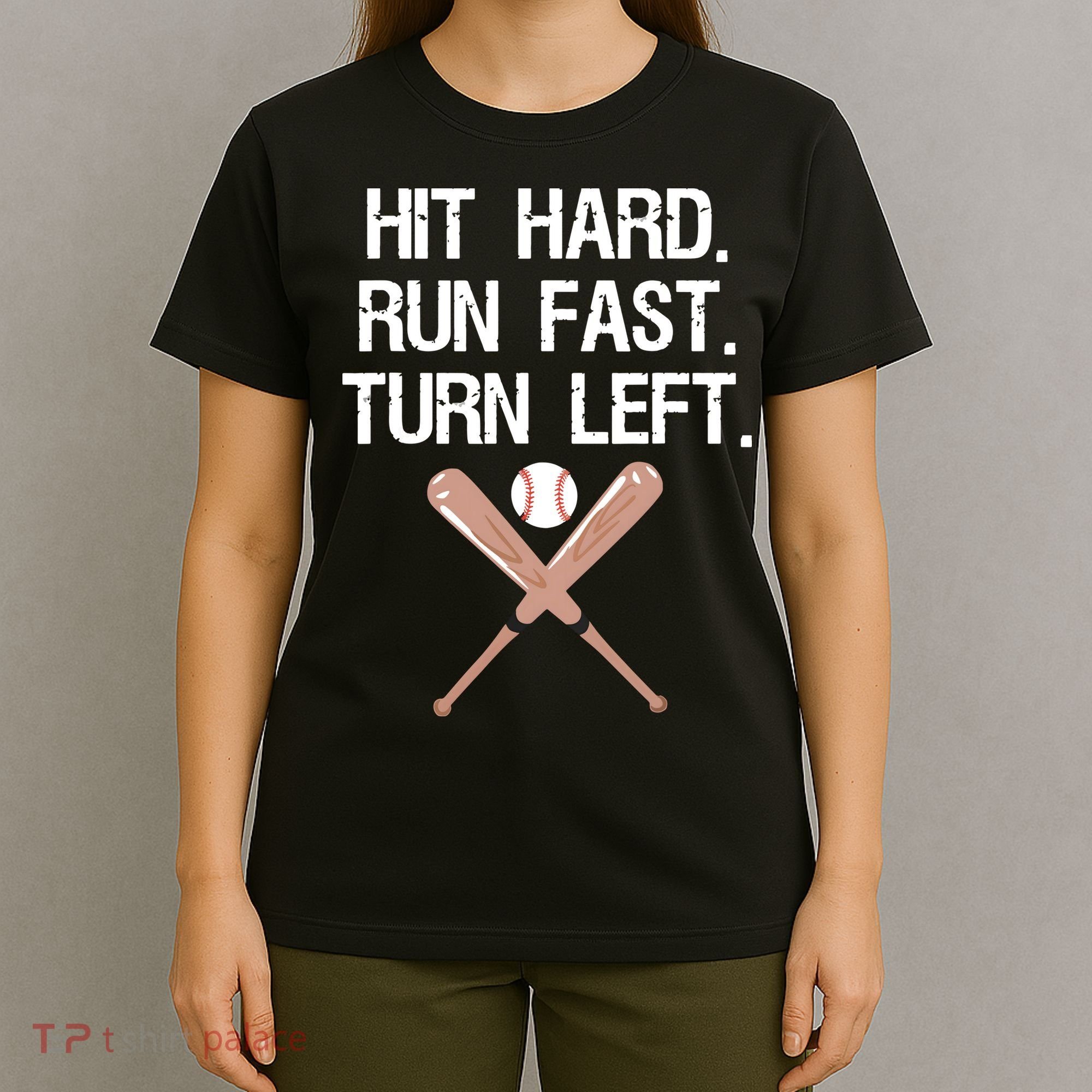 Hit Hard Run Fast Turn Left Baseball Softball Fan T-Shirt