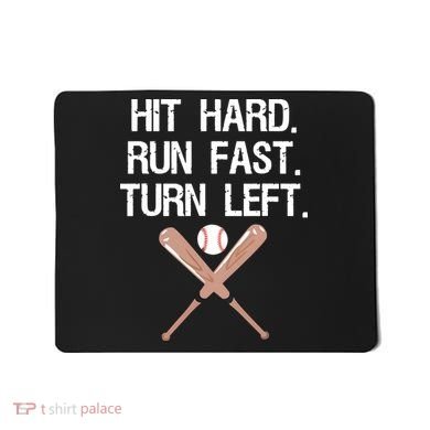 Hit Hard Run Fast Turn Left Baseball Softball Fan Mousepad