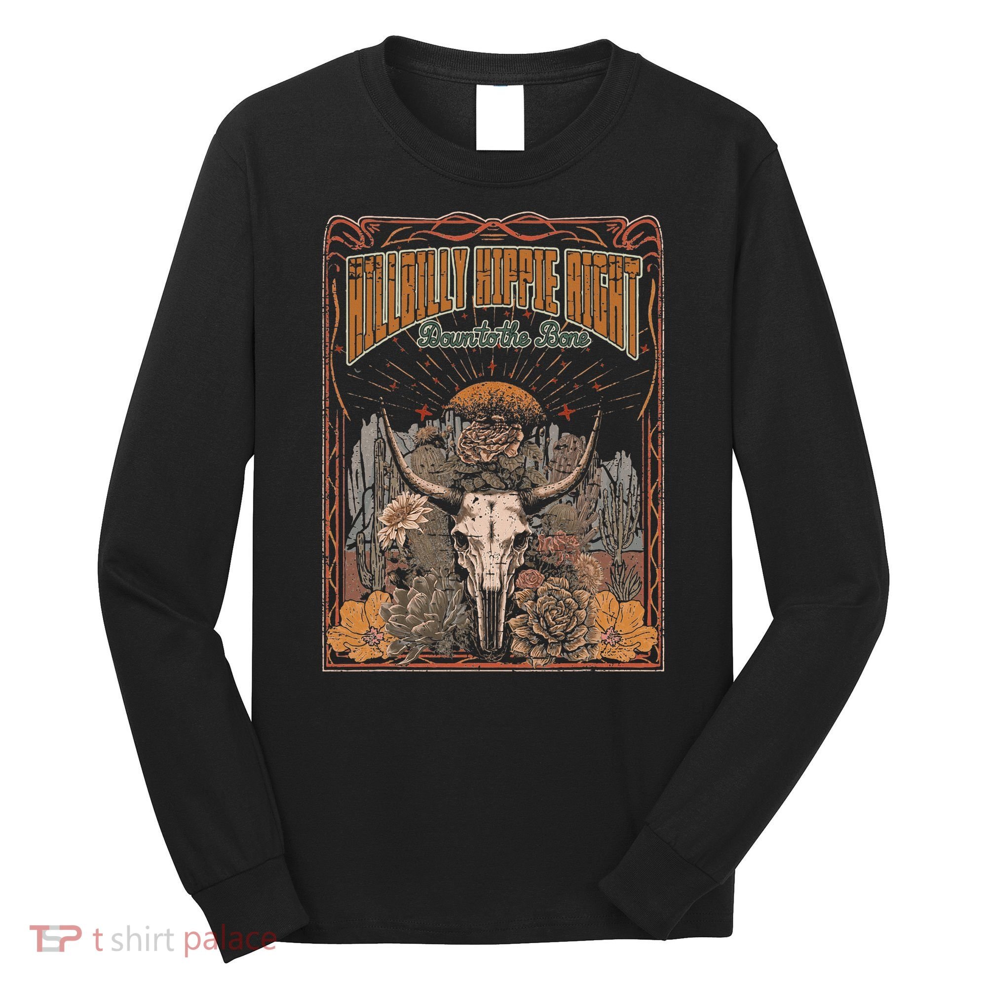 Hillbilly Hippie Right Down To The Bone Bullskull Country Long Sleeve Shirt