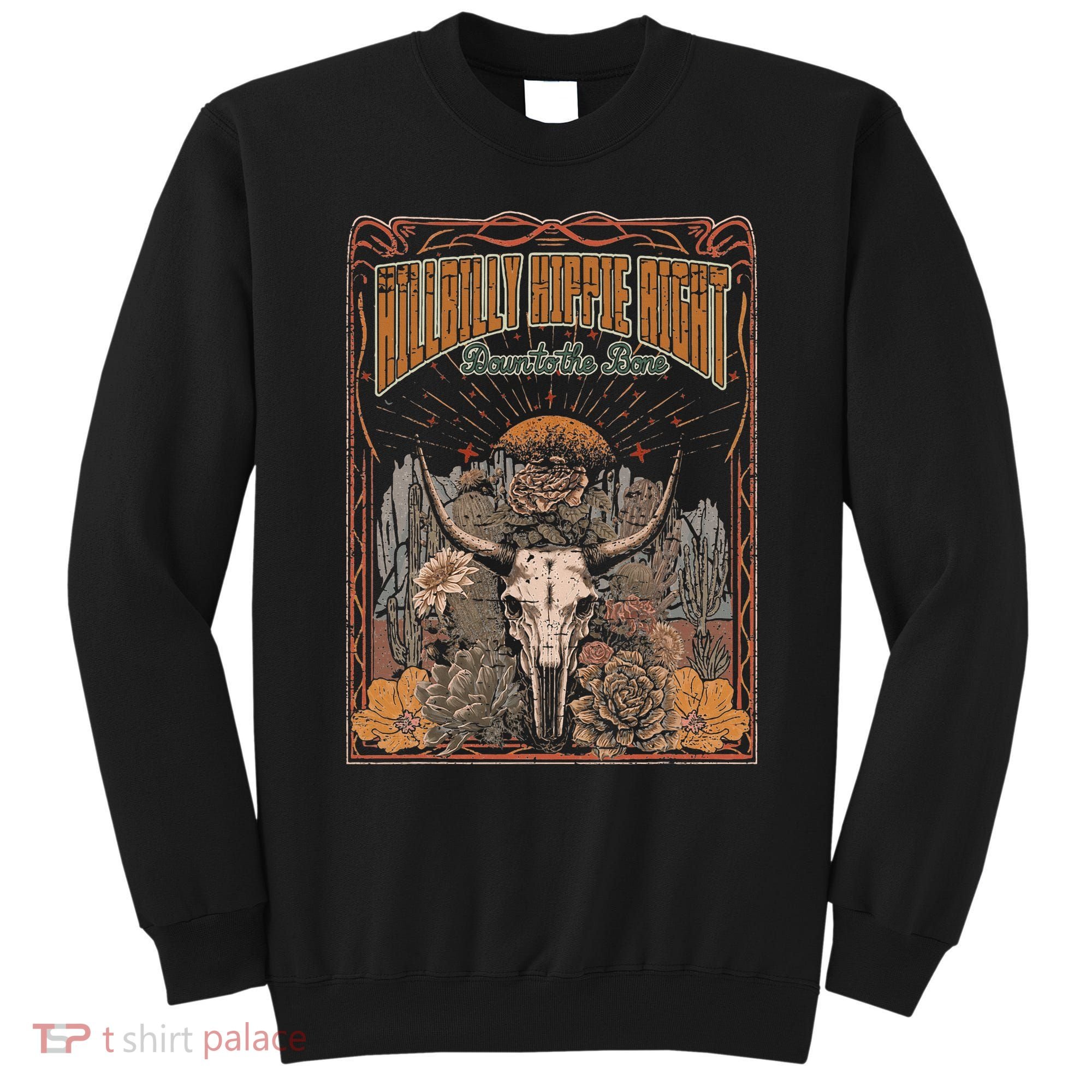 Hillbilly Hippie Right Down To The Bone Bullskull Country Sweatshirt
