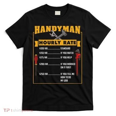 Handyman Hourly Rate Gift For Handyman Dad T-Shirt