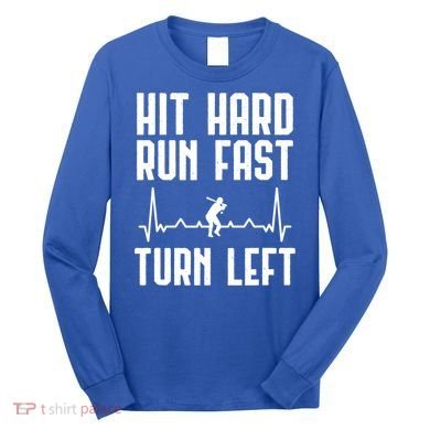 Hit Hard Run Fast Turn Left Baseball Player Technique Cute Gift Long Sleeve Shirt