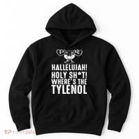 Hallelujah Holy Shit Wheres The Tylenol Hoodie thumb 0