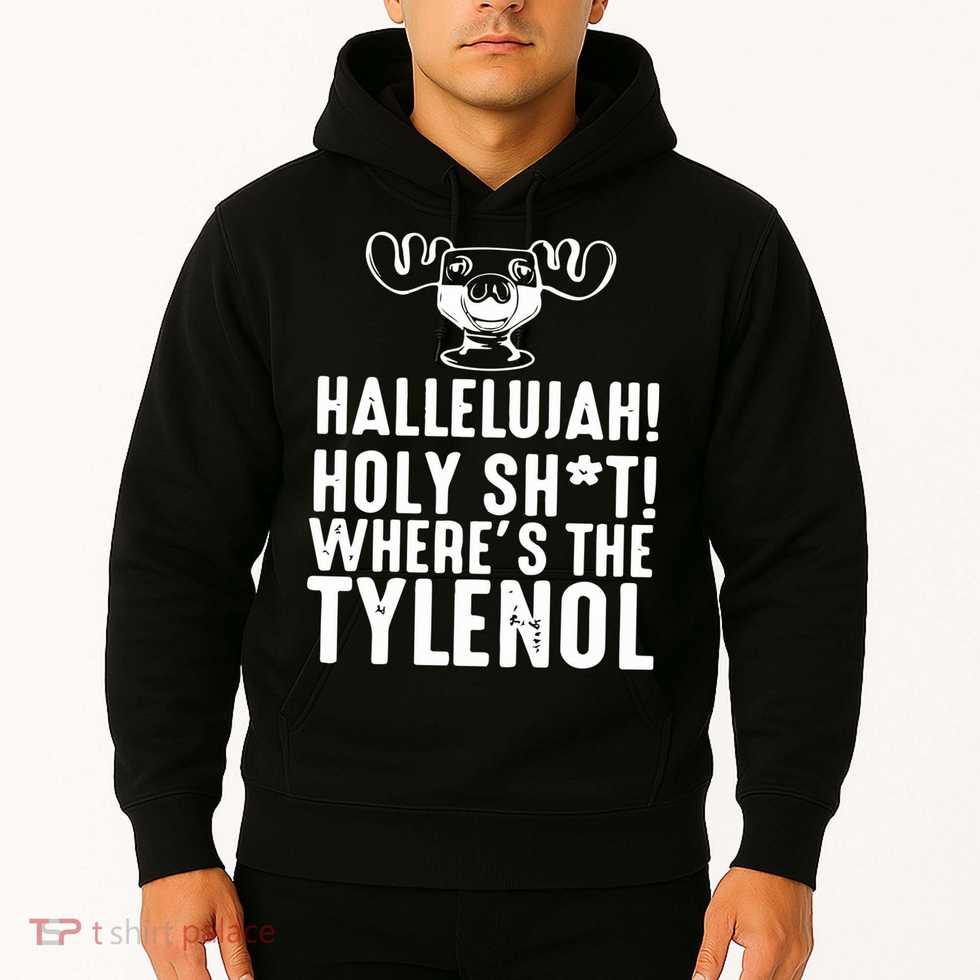 Hallelujah Holy Shit Wheres The Tylenol Hoodie